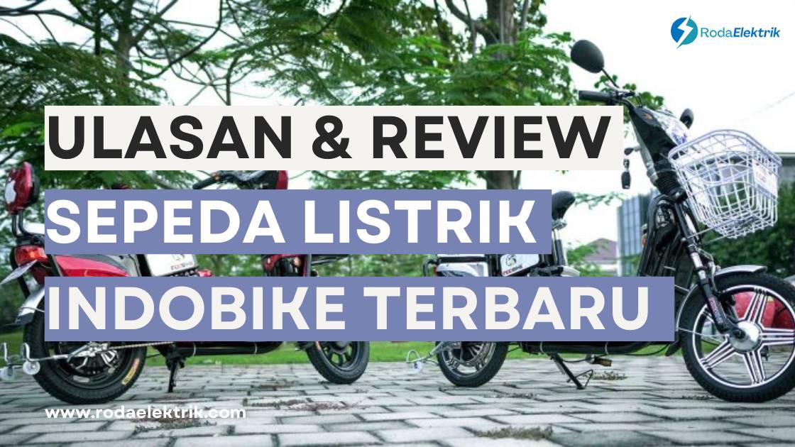 Review Sepeda Listrik Indobike Terbaru
